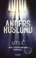 Kniha: Uteč (Anders Roslund). Kalibr, 2026 Kniha: Uteč (Anders Roslund). Kalibr, 2026