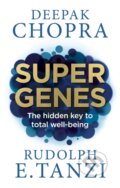 Kniha: Super Genes (Dr Deepak Chopra a Rudolph E. Tanzi). Rider & Co, 2016 Kniha: Super Genes (Dr Deepak Chopra a Rudolph E. Tanzi). Rider & Co, 2016