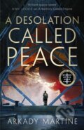 Kniha: A Desolation Called Peace (Arkady Martine). Pan Macmillan, 2021 Kniha: A Desolation Called Peace (Arkady Martine). Pan Macmillan, 2021