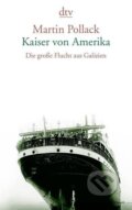 Kniha: Kaiser von Amerika (Martin Pollack). , 2013 Kniha: Kaiser von Amerika (Martin Pollack). , 2013