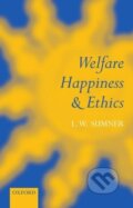 Kniha: Welfare, Happiness, and Ethics (L. W. Sumner). OUP Oxford, 1999 Kniha: Welfare, Happiness, and Ethics (L. W. Sumner). OUP Oxford, 1999