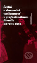 Kniha: Česká a slovenská vzájomnosť v profesionálnom divadle po roku 1993 (Autorský kolektív). Divadelný ústav, 2018 Kniha: Česká a slovenská vzájomnosť v profesionálnom divadle po roku 1993 (Autorský kolektív). Divadelný ústav, 2018