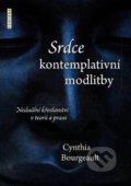 Kniha: Srdce kontemplativní modlitby (Cynthia Bourgeault). Fontána, 2018 Kniha: Srdce kontemplativní modlitby (Cynthia Bourgeault). Fontána, 2018