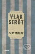 Kniha: Vlak sirôt (Pam Jenoff). Lindeni, 2018 Kniha: Vlak sirôt (Pam Jenoff). Lindeni, 2018