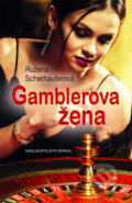 Kniha: Gamblerova žena (Růžena Scherhauferová). Brána, 2018 Kniha: Gamblerova žena (Růžena Scherhauferová). Brána, 2018