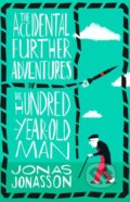 Kniha: The Accidental Further Adventures of the Hundred-Year-Old Man (Jonas Jonasson). Fourth Estate, 2018 Kniha: The Accidental Further Adventures of the Hundred-Year-Old Man (Jonas Jonasson). Fourth Estate, 2018