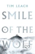 Smile of The Wolf - Tim Leach, Head of Zeus, 2018