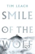 Kniha: Smile of The Wolf (Tim Leach). Head of Zeus, 2018 Kniha: Smile of The Wolf (Tim Leach). Head of Zeus, 2018