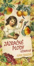Kniha: Zázračné plody uzdravují (Klára Trnková). Studio Trnka, 2012 Kniha: Zázračné plody uzdravují (Klára Trnková). Studio Trnka, 2012