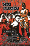 Kniha: Čína, má láska (Vladislav Kučík). Olympia, 2018 Kniha: Čína, má láska (Vladislav Kučík). Olympia, 2018