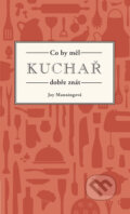 Kniha: Co by měl kuchař dobře znát (Joy Manning). Esence, 2018 Kniha: Co by měl kuchař dobře znát (Joy Manning). Esence, 2018