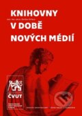Kniha: Knihovny v době nových médií (Zbyšek Stýblo). ČVUT, 2018 Kniha: Knihovny v době nových médií (Zbyšek Stýblo). ČVUT, 2018