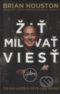 Kniha: Žiť, Milovať, Viesť (Brian Houston). GD IDENTITY, 2018 Kniha: Žiť, Milovať, Viesť (Brian Houston). GD IDENTITY, 2018