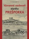 Kniha: Významné osobnosti starého Prešporka (Ivan Szabó), 2018 Kniha: Významné osobnosti starého Prešporka (Ivan Szabó), 2018