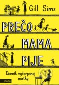 Kniha: Prečo mama pije (Gill Sims). Lindeni, 2018 Kniha: Prečo mama pije (Gill Sims). Lindeni, 2018