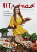 Kniha: HIT je zdravo žiť (Patrícia Molnárová Turiničová), 2018 Kniha: HIT je zdravo žiť (Patrícia Molnárová Turiničová), 2018