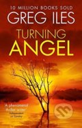 Kniha: Turning Angel (Greg Iles). HarperCollins, 2014 Kniha: Turning Angel (Greg Iles). HarperCollins, 2014
