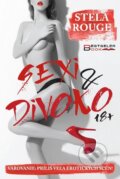 E-kniha: Sexi a divoko (Stela Rouge), 2018 E-kniha: Sexi a divoko (Stela Rouge), 2018