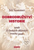 Kniha: Dobrodružství historie (Jiří Sommer). Fontána, 2018 Kniha: Dobrodružství historie (Jiří Sommer). Fontána, 2018