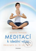 Kniha: Meditací k ideální váze - Představte si, že jste štíhlí (Susanne Hühn). Pragma, 2018 Kniha: Meditací k ideální váze - Představte si, že jste štíhlí (Susanne Hühn). Pragma, 2018