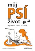 Kniha: Múj psí život (Martin Čáp). Grada, 2018 Kniha: Múj psí život (Martin Čáp). Grada, 2018