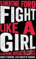 Fight Like A Girl - Clementine Ford, Oneworld, 2018