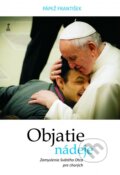 Kniha: Objatie nádeje (Jorge Mario Bergoglio). Dobrá kniha, 2018 Kniha: Objatie nádeje (Jorge Mario Bergoglio). Dobrá kniha, 2018