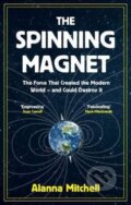 Kniha: The Spinning Magnet (Alanna Mitchell). Oneworld, 2018 Kniha: The Spinning Magnet (Alanna Mitchell). Oneworld, 2018