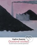 Kniha: Ocelové století (Vadim Damier). Nakladatelství Anarchistické federace, 2018 Kniha: Ocelové století (Vadim Damier). Nakladatelství Anarchistické federace, 2018