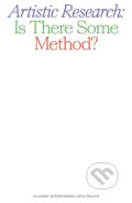 Kniha: Artistic Research: Is There Some Method? (Alice Koubová). Akademie múzických umění, 2017 Kniha: Artistic Research: Is There Some Method? (Alice Koubová). Akademie múzických umění, 2017