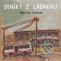 Kniha: Deníky z Ladakhu (Martina Trchová). Trchová Martina, 2015 Kniha: Deníky z Ladakhu (Martina Trchová). Trchová Martina, 2015