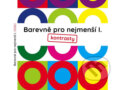Kniha: Barevně pro nejmenší I. (Better Brand). Better Brand, 2018 Kniha: Barevně pro nejmenší I. (Better Brand). Better Brand, 2018