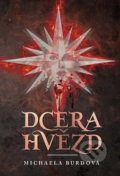 Kniha: Dcera hvězd (Michaela Burdová). Klika, 2018 Kniha: Dcera hvězd (Michaela Burdová). Klika, 2018