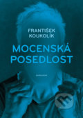 Kniha: Mocenská posedlost (František Koukolík), 2018 Kniha: Mocenská posedlost (František Koukolík), 2018