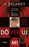Kniha: Dôveruj mi (JP Delaney). Ikar, 2018 Kniha: Dôveruj mi (JP Delaney). Ikar, 2018