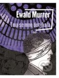 Kniha: Tma se mne dotýkala (Ewald Murrer). Argo, 2018 Kniha: Tma se mne dotýkala (Ewald Murrer). Argo, 2018