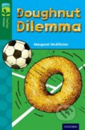 Kniha: Oxford Reading Tree TreeTops Fiction: Level 12 More Pack C: Doughnut Dilemma (Margaret McAllister). Oxford University Press, 2014 Kniha: Oxford Reading Tree TreeTops Fiction: Level 12 More Pack C: Doughnut Dilemma (Margaret McAllister). Oxford University Press, 2014