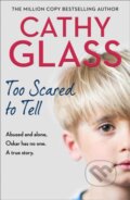 Kniha: Too Scared to Tell (Cathy Glass). HarperCollins, 2020 Kniha: Too Scared to Tell (Cathy Glass). HarperCollins, 2020