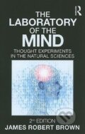 Kniha: The Laboratory of the Mind (James Robert Brown). Routledge, 2010 Kniha: The Laboratory of the Mind (James Robert Brown). Routledge, 2010
