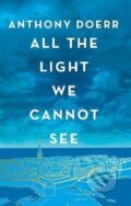 Kniha: All the Light We Cannot See (Anthony Doerr). HarperCollins Publishers, 2023 Kniha: All the Light We Cannot See (Anthony Doerr). HarperCollins Publishers, 2023