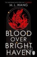 Kniha: Blood Over Bright Haven (M.L. Wang). Cornerstone, 2025 Kniha: Blood Over Bright Haven (M.L. Wang). Cornerstone, 2025