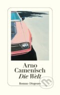 Kniha: Die Welt (Arno Camenisch). Diogenes Verlag, 2022 Kniha: Die Welt (Arno Camenisch). Diogenes Verlag, 2022