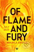 Kniha: Of Flame and Fury (Mikayla Bridge). Pan Macmillan, 2025 Kniha: Of Flame and Fury (Mikayla Bridge). Pan Macmillan, 2025