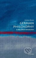 Kniha: German Philosophy: A Very Short Introduction (Andrew Bowie). Oxford University Press, 2010 Kniha: German Philosophy: A Very Short Introduction (Andrew Bowie). Oxford University Press, 2010