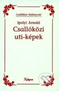 Kniha: Csallóközi uti-képek (Arnold Ipolyi). Kalligram, 2000 Kniha: Csallóközi uti-képek (Arnold Ipolyi). Kalligram, 2000