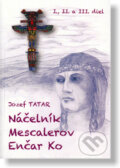 Kniha: Náčelník Mescalerov Enčar Ko (Jozef Tatar). Gorazd, 2016 Kniha: Náčelník Mescalerov Enčar Ko (Jozef Tatar). Gorazd, 2016