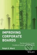 Kniha: Improving Corporate Boards (Ralph D. Ward). John Wiley & Sons, 2000 Kniha: Improving Corporate Boards (Ralph D. Ward). John Wiley & Sons, 2000