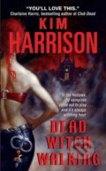 Kniha: Dead Witch Walking (Kim Harrison). , 2020 Kniha: Dead Witch Walking (Kim Harrison). , 2020