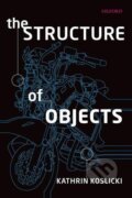 Kniha: The Structure of Objects (Kathrin Koslicki). OUP Oxford, 2010 Kniha: The Structure of Objects (Kathrin Koslicki). OUP Oxford, 2010