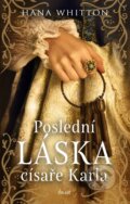 Kniha: Poslední láska císaře Karla (Hana Whitton), 2026 Kniha: Poslední láska císaře Karla (Hana Whitton), 2026